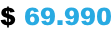 $ 69.990